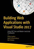 Philip Japikse - Building Web Applications with Visual Studio 2017: Using .NET Core and Modern JavaScript Frameworks - 9781484224779 - V9781484224779