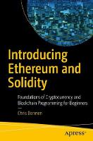 Chris Dannen - Introducing Ethereum and Solidity: Foundations of Cryptocurrency and Blockchain Programming for Beginners - 9781484225349 - V9781484225349