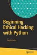 Sanjib Sinha - Beginning Ethical Hacking with Python - 9781484225400 - V9781484225400