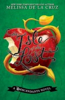 Melissa De La Cruz - Isle Of The Lost, The: A Descendants Novel - 9781484720974 - V9781484720974