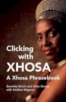 Beverley Kirsch - Clicking with Xhosa - 9781485622888 - V9781485622888