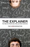 Csiro Publishing - The Explainer. From Deja Vu to Why the Sky is Blue, and Other Conundrums.  - 9781486300501 - V9781486300501