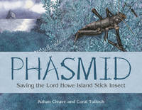 Rohan Cleave - Phasmid: Saving The Lord Howe Island Stick Insect - 9781486301126 - V9781486301126