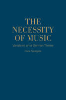 Celia Applegate - The Necessity of Music: Variations on a German Theme - 9781487500689 - V9781487500689