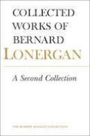 Bernard Lonergan - A Second Collection: Volume 13 - 9781487520472 - V9781487520472