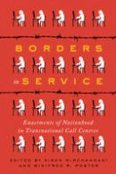 Kiran Mirchandani - Borders in Service: Enactments of Nationhood in Transnational Call Centres - 9781487520595 - V9781487520595