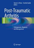 Steven Olson (Ed.) - Post-Traumatic Arthritis: Pathogenesis, Diagnosis and Management - 9781489976055 - V9781489976055