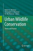 Robert A. McCleery (Ed.) - Urban Wildlife Conservation: Theory and Practice - 9781489978288 - V9781489978288