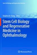 Stephen H. Tsang (Ed.) - Stem Cell Biology and Regenerative Medicine in Ophthalmology - 9781489995216 - V9781489995216