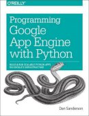 Dan Sanderson - Programming Google App Engine with Python - 9781491900253 - V9781491900253