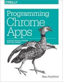 Marc Rochkind - Programming Chrome Apps - 9781491904282 - V9781491904282