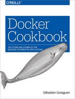 Sebastien Goasguen - Docker Cookbook - 9781491919712 - V9781491919712