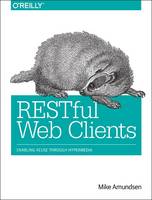 Mike Amundsen - RESTful Web Clients - 9781491921906 - V9781491921906