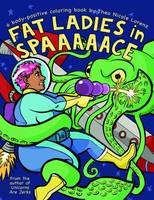 Theo Lorenz - Fat Ladies in Spaaaaace: A Body-Positive Coloring Book - 9781492647232 - V9781492647232