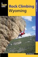 Sam Lightner - Rock Climbing Wyoming - 9781493016129 - V9781493016129