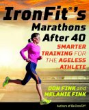 Don Fink - IronFit´s Marathons after 40: Smarter Training for the Ageless Athlete - 9781493026876 - V9781493026876