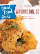 Beth Kanter - Great Food Finds Washington, DC: Delicious Food from the Nation´s Capital - 9781493028153 - V9781493028153