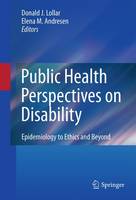 Donald J. Lollar (Ed.) - Public Health Perspectives on Disability: Epidemiology to Ethics and Beyond - 9781493900770 - V9781493900770