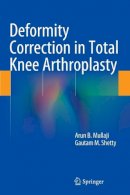 Arun B. Mullaji - Deformity Correction in Total Knee Arthroplasty - 9781493905652 - V9781493905652