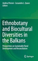 Andrea Pieroni (Ed.) - Ethnobotany and Biocultural Diversities in the Balkans: Perspectives on Sustainable Rural Development and Reconciliation - 9781493914913 - V9781493914913