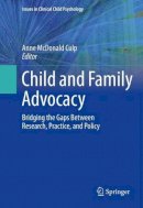 Culp  Anne McDonald - Child and Family Advocacy: Bridging the Gaps Between Research, Practice, and Policy - 9781493915736 - V9781493915736