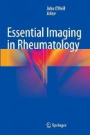 John O´neill (Ed.) - Essential Imaging in Rheumatology - 9781493916726 - V9781493916726