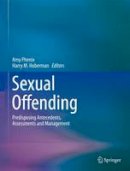 Amy Phenix (Ed.) - Sexual Offending: Predisposing Antecedents, Assessments and Management - 9781493924158 - V9781493924158