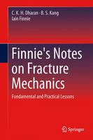 C. K. H. Dharan - Finnie´s Notes on Fracture Mechanics: Fundamental and Practical Lessons - 9781493924769 - V9781493924769