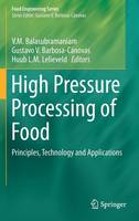 V. M. Bala Balasubramaniam (Ed.) - High Pressure Processing of Food: Principles, Technology and Applications - 9781493932337 - V9781493932337