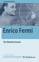 Giuseppe Bruzzaniti - Enrico Fermi: The Obedient Genius: 2016 - 9781493935314 - V9781493935314