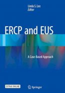 Linda S. Lee (Ed.) - ERCP and EUS: A Case-Based Approach - 9781493947072 - V9781493947072