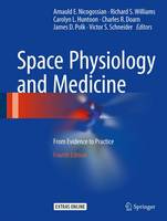 Arnauld E. Nicogossian (Ed.) - Space Physiology and Medicine: From Evidence to Practice - 9781493966509 - V9781493966509