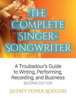 Jeffrey Pepper Rodgers - The Complete Singer-Songwriter: A Troubadour´s Guide to Writing, Performing, Recording & Business - 9781495019913 - V9781495019913