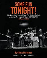 Chuck Gunderson - Some Fun Tonight!: The Backstage Story of How the Beatles Rocked America: The Historic Tours of 1964-1966, 1964 - 9781495065675 - V9781495065675
