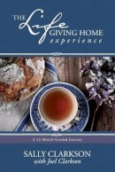 Sally Clarkson - The Lifegiving Home Experience - 9781496405395 - V9781496405395