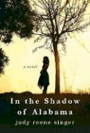 Judy Reene Singer - In the Shadow of Alabama - 9781496709455 - V9781496709455