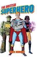 Chris Murray - The British Superhero - 9781496807373 - V9781496807373