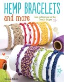 Suzanne McNeill - Hemp Bracelets and More: Easy Instructions for More Than 20 Designs - 9781497200579 - V9781497200579