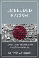 Debito Arudou - Embedded Racism: Japan´s Visible Minorities and Racial Discrimination - 9781498513920 - V9781498513920