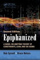 Bob Sproull - Epiphanized: A Novel on Unifying Theory of Constraints, Lean, and Six Sigma, Second Edition - 9781498714198 - V9781498714198