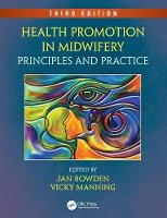 Jan Bowden - Health Promotion in Midwifery: Principles and Practice, Third Edition - 9781498725569 - V9781498725569