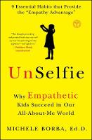 Michele Borba - UnSelfie: Why Empathetic Kids Succeed in Our All-About-Me World - 9781501110078 - 9781501110078