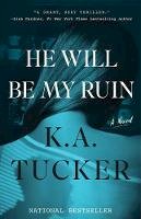 K.A. Tucker - He Will Be My Ruin: A Novel - 9781501112089 - V9781501112089