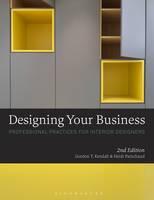Gordon T. Kendall - Designing Your Business: Professional Practices for Interior Designers - 9781501313950 - V9781501313950