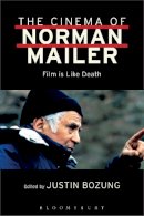 Bozung Justin - The Cinema of Norman Mailer: Film Is Like Death - 9781501325502 - V9781501325502