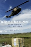 Jennifer Clapp - Hunger in the Balance: The New Politics of International Food Aid - 9781501700651 - V9781501700651