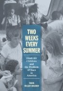 Tobin Miller Shearer - Two Weeks Every Summer: Fresh Air Children and the Problem of Race in America - 9781501707452 - V9781501707452