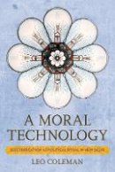 Leo C. Coleman - A Moral Technology: Electrification as Political Ritual in New Delhi - 9781501707520 - V9781501707520