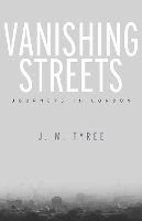 J. M. Tyree - Vanishing Streets: Journeys in London - 9781503600034 - V9781503600034