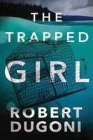 Robert Dugoni - The Trapped Girl - 9781503940406 - V9781503940406